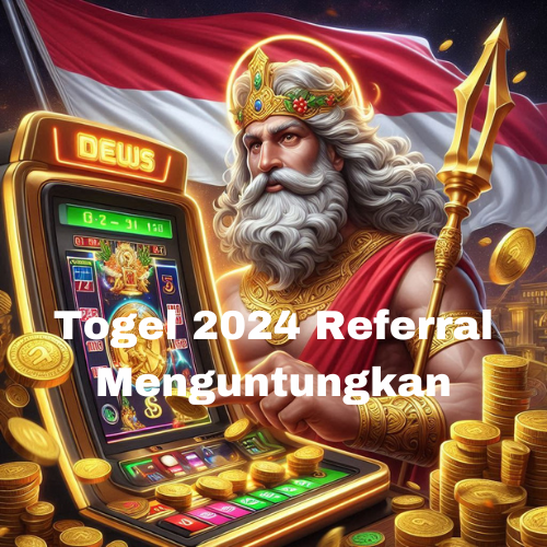 Togel 2024 Referral Menguntungkan